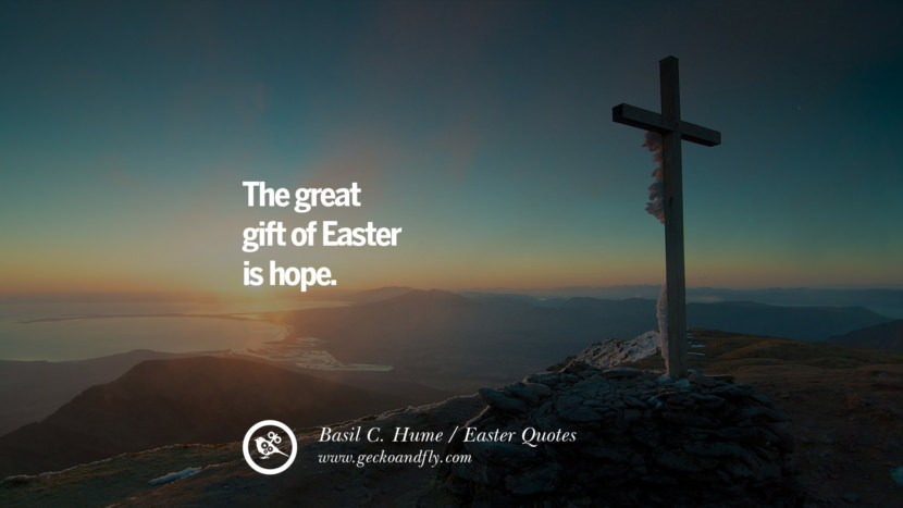 The great gift of Easter is hope. - Basil C. Hume